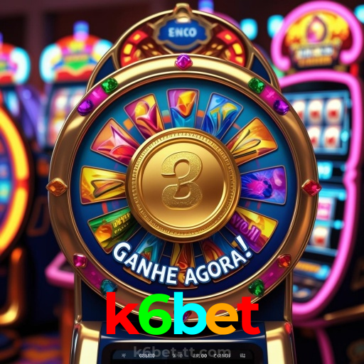 k6bet：Jogue nas roletas e descubra as maiores vitórias!