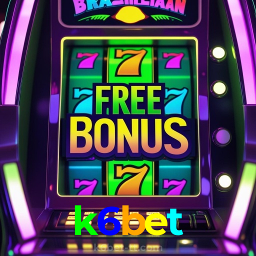k6bet：Jogue no melhor cassino online e descubra os maiores prêmios!